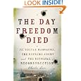 The Day Freedom Died: The Colfax Massacre, the Supreme Court, and the Betrayal of Reconstruction