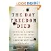 The Day Freedom Died: The Colfax Massacre, the Supreme Court, and the Betrayal of Reconstruction
