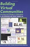 Building Virtual Communities: Learning and Change in Cyberspace (Learning in Doing: Social, Cognitive and Computational Perspectives)