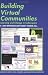 Building Virtual Communities: Learning and Change in Cyberspace (Learning in Doing: Social, Cognitive and Computational Perspectives)