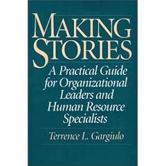 Making Stories: A Practical Guide for Organizational Leaders and Human Resource Specialists