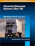 ASE Test Prep Series -- Medium Heavy Duty Truck (T6): Electrical and Electronic Systems