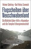 Flugscheiben &uuml;ber Neuschwabenland: Die Wahrheit &uuml;ber &raquo;Vril&laquo;, &raquo;Haunebu&laquo; und die Templer-Erbengemeinschaft - Heiner Gehring, Karl-Heinz Zunneck