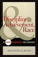 Discipline, Achievement, and Race: Is Zero Tolerance the Answer?