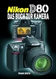 Nikon D80 - Das Buch zur Kamera - Frank Sp�th