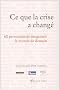 Ce que la crise a chang� : 60 personnalit�s imaginent le monde de demain