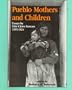 Pueblo Mothers and Children: Essays by Elsie Clews Parsons, 1915-1924