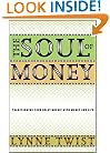 The Soul of Money: Transforming Your Relationship with Money and Life