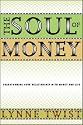 The Soul of Money: Transforming Your Relationship with Money and Life
