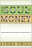 The soul of money : transforming your relationship with money and life