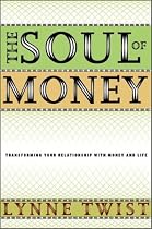 The Soul of Money: Transforming Your Relationship with Money and Life