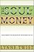 The Soul of Money: Transforming Your Relationship with Money and Life