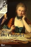 Madame Du Châtelet : La femme des Lumières