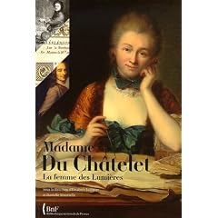 Madame Du Ch�telet : La femme des Lumi�res