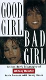 Good Girl, Bad Girl: An Insiders Biography of Whitney Houston