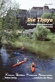  : Die Thaya. Ein Natur- und Kulturraum im Waldviertel: Kanutouren, Radfahren, Sehenswertes, Wandern und Kultur