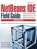 NetBeans IDE Field Guide: Developing Desktop, Web, Enterprise, and Mobile Applications