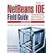NetBeans IDE Field Guide: Developing Desktop, Web, Enterprise, and Mobile Applications