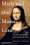Math and the Mona Lisa: The Art and Science of Leonardo da Vinci Math and the Mona Lisa: The Art and Science of Leonardo da Vinci