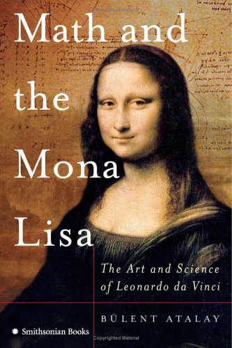 Math and the Mona Lisa: The Art and Science of Leonardo da Vinci