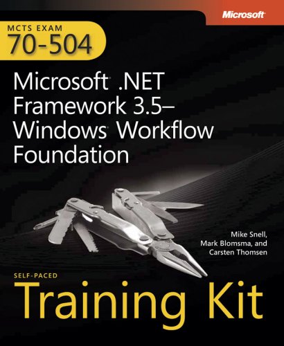 McTs Self-Paced Training Kit (Exam 70-504): Microsoft .Net Framework 3.5 Windows Workflow Foundation: Microsoft.NET Framework 3.5-Windows Workflow Foundation (PRO-Certification)