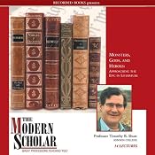 The Modern Scholar: Monsters, Gods, and Heroes: Approaching the Epic in Literature | [Timothy Shutt]