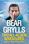 Bear Grylls: Two All-Action Adventures: Facing Up - Facing the Frozen Ocean