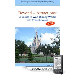 Beyond the Attractions: A Guide to Walt Disney World with Preschoolers (2010)