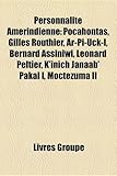 Personnalit Amrindienne: Pocahontas, Gilles Routhier, AR-Pi-Uck-I, Bernard Assiniwi, Leonard Peltier, K'Inich Janaab' Pakal I, Moctezuma II-