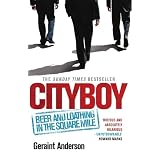 Cityboy: Beer and Loathing in the Square Milevon "Geraint Anderson"