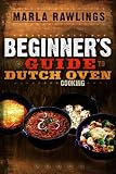 The Beginners Guide to Dutch Oven Cooking