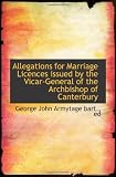 Allegations for Marriage Licences issued by the Vicar-General of the Archbishop of Canterbury