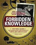 Forbidden Knowledge: 101 Things NOT Everyone Should Know How to Do