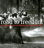 Road to Freedom: Photographs of the Civil Rights Movement, 1956-1968