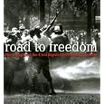 Road to Freedom: Photographs of the Civil Rights Movement, 1956-1968