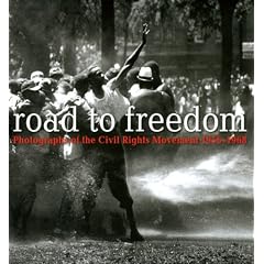 Road to Freedom: Photographs of the Civil Rights Movement, 1956-1968