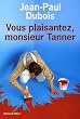 Vous plaisantez, monsieur Tanner