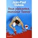 Vous plaisantez, monsieur Tanner