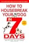 How to Housebreak Your Dog in 7 Days (Revised)