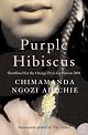 Purple Hibiscus by Chimamanda Ngozi Adichie