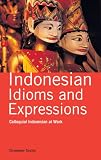 Indonesian Idioms and Expressions: Colloquial Indonesian at  Work