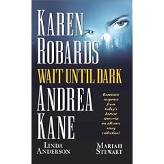 Wait until Dark: Romantic Suspense from Today's Hottest Stars - in an All-New Story Collection!
