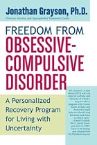 Freedom from Obsessive Compulsive Disorder: A Personalized Recovery Program for Living with Uncertainty
