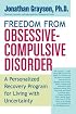 Freedom from Obsessive Compulsive Disorder: A Personalized Recovery Program for Living with Uncertainty