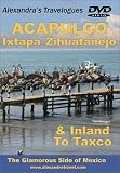 Alexandra's Travelogues: Acapulco, Zihuatanejo, Ixtapa & Inland to Taxco