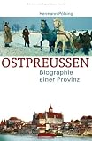 Produkt-Bild: Ostpreu&szlig;en: Biographie einer Provinz