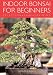 Indoor Bonsai for Beginners: selection, care, training