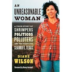 An Unreasonable Woman: A True Story of Shrimpers, Politicos, Polluters and the Fight for Seadrift, Texas