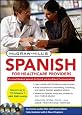McGraw-Hill`s Spanish for Healthcare Providers, Second Edition (McGraw-Hill`s Spanish for Healthcare Providers (W/CDs))