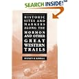 Historic Sites and Markers along the Mormon and Other Great Western Trails by Stanley B. Kimball